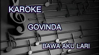 Bawa aku lari ~ Govinda (KAROKE) Bawa aku lari ~ Govinda (KAROKE)