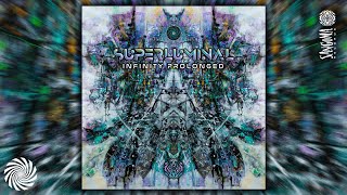 Superliminal (Kabayun & Yasmin) - Infinity Prolonged (Sangoma / Psytrance /Full EP)