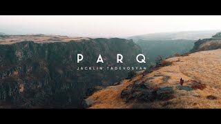 Jacklin Tadevosyan -  P A R Q  //Premiere//