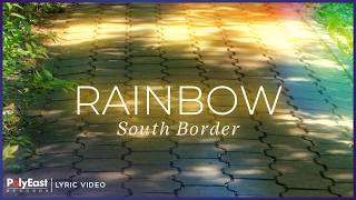 South Border - Rainbow | Lyric Video
