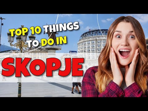 TOP 10 Things to do in Skopje,  North Macedonia 2023!