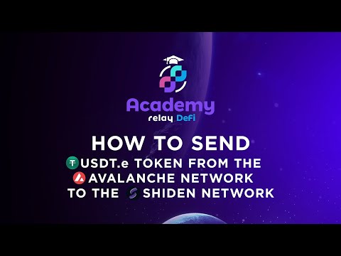 How to bridge USDT.e tokens from Avalanche to Shiden. (Relay DeFi academy)
