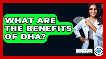 What Are The Benefits Of DHA? - Optometry Knowledge Base
