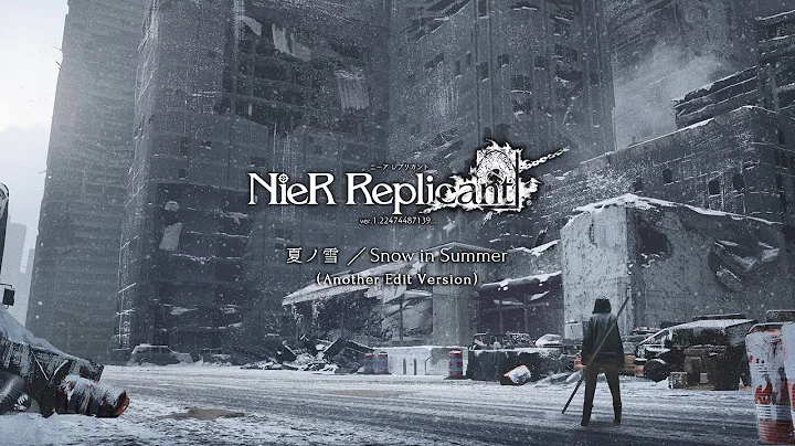 Snow in Summer - Another Edit Version from NieR Replicant ver.1.22 Soundtrack Weiss Edition
