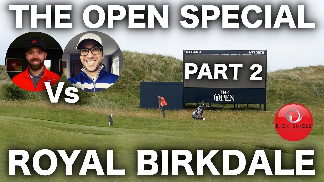 callaway golf RICK Vs PETE - THE OPEN SPECIAL ROYAL BIRKDALE PART 2