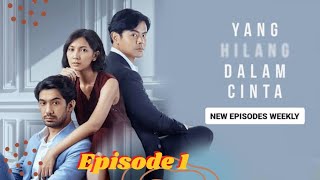 Yang Hilang Dalam Cinta Episode 1 | Tayang Hari Ini | Full Movie