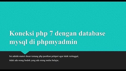 Koneksi PHP 7 dengan database mysql di PHP mu admin.