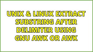 Unix & Linux: Extract substring after delimiter using GNU awk or awk