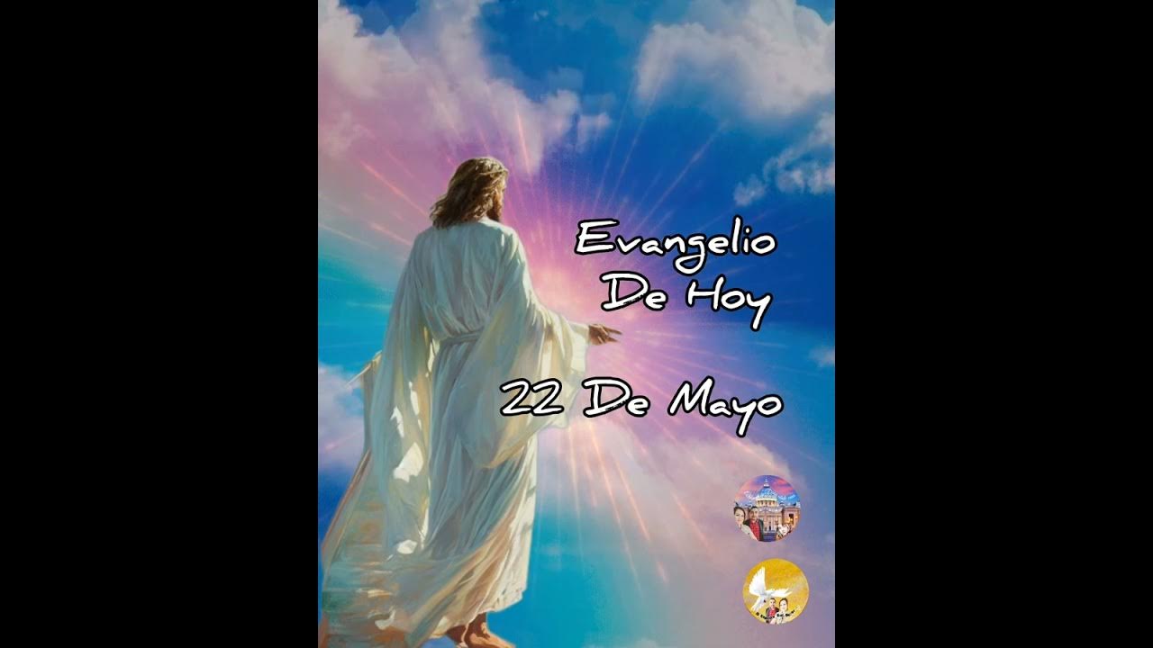 Evangelio De Hoy 22 De Mayo 2023 YouTube