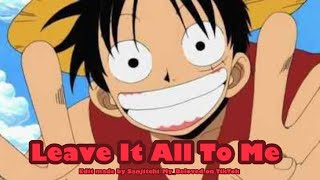 Leave It All To Me Op Amv
