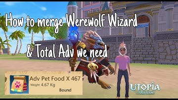 Merge 2 Werewolf Wizard & Total ADV do you need | Utopia Origins
