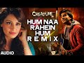 Hum Na Rahein Hum - Remix Full Song (Audio) | Creature 3D | Arijit Singh | Bipasha Basu, Imran Abbas