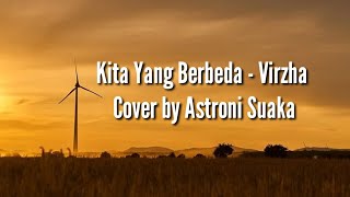 Kita Yang Berbeda - Virzha Cover by Astroni Suaka||Lirik