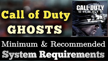 COD Ghosts System Requirements || Call Of Duty Ghosts PC Requirements