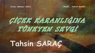 Tahsin Saraç Çiçek Karanlığına Tüneyen Sevgi Şiir Poem Reading