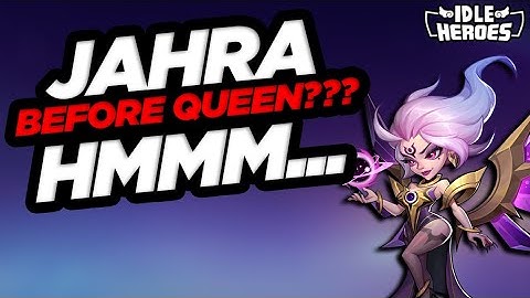 Idle Heroes - Jahra Before Queen??? Hmmm...Account Tune-Up Emanuel
