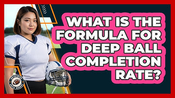 What Is The Formula For Deep Ball Completion Rate?