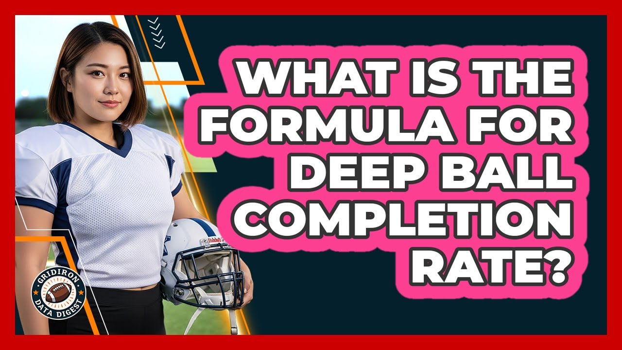 What Is The Formula For Deep Ball Completion Rate?