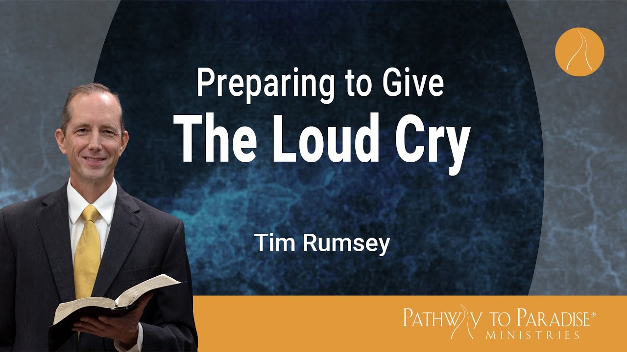 Preparing to Give the Loud Cry (Tim Rumsey)