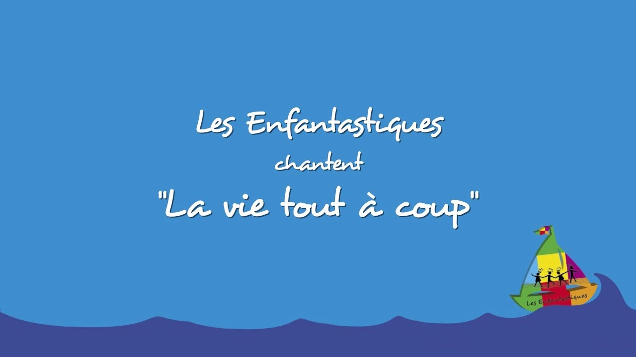 LA VIE TOUT A COUP - Les Enfantastiques - YouTube