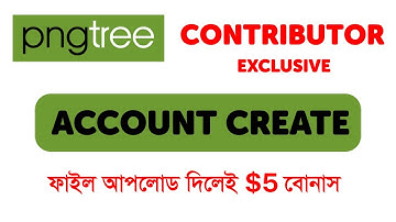 Pngtree Account Create Bangla - একাউন্ট করলেই $5 বোনাস - How to become a Pngtree contributor