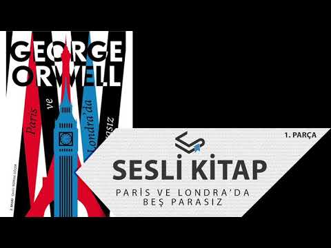 George Orwell - Paris ve Londra'da Beş Parasız (Sesli Kitap, 1. Bölüm)