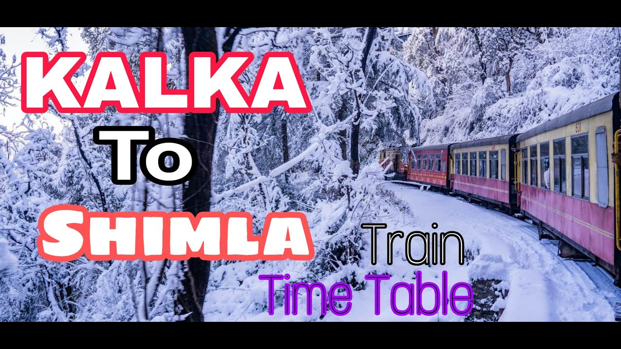 Kalka Shimla Toy train time Table fare YouTube