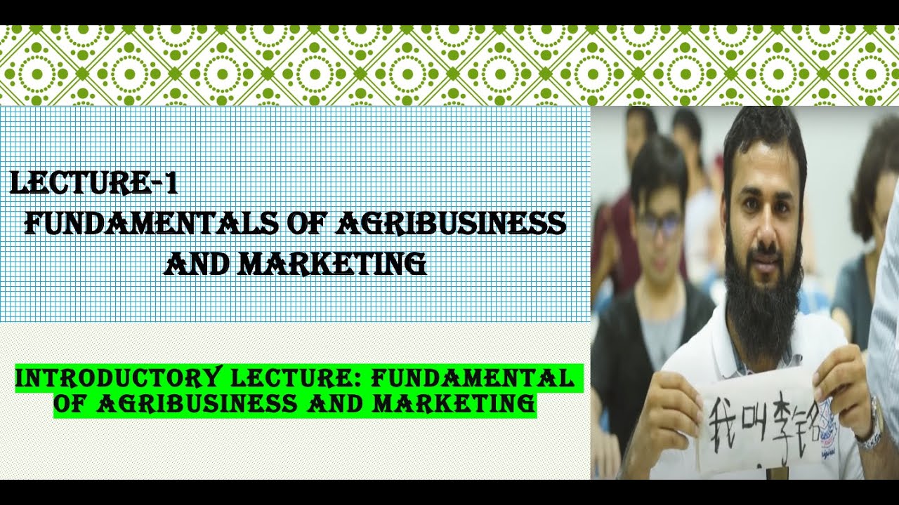 Introductory Lecture: Fundamental of Agribusiness and marketing - YouTube