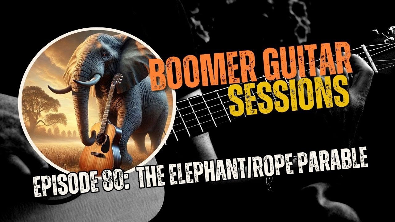 Boomer Guitar Sessions | Ep80 The Elephant/Rope Parable - YouTube