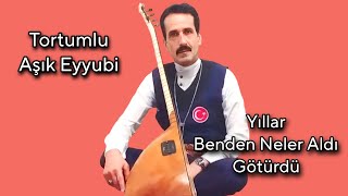 AŞIK EYYUBİ YILLAR BENDEN NELER ALDI GÖTÜRDÜ Resimi