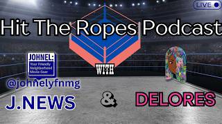 Hit The Ropes Podcast: Episode 83 7/19/26