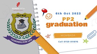 PP2 GRADUATION, CLASS OF 2023 || SKYWAY KIDS ACADEMY - MOMBASA || 6th Oct 2023.