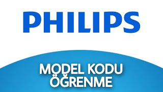 Philips Tv Model Numarası Öğrenme - Tv Kodu Nerede Yazar