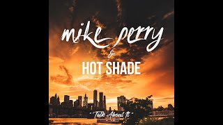 Mike Perry & Hot Shade - Talk About It