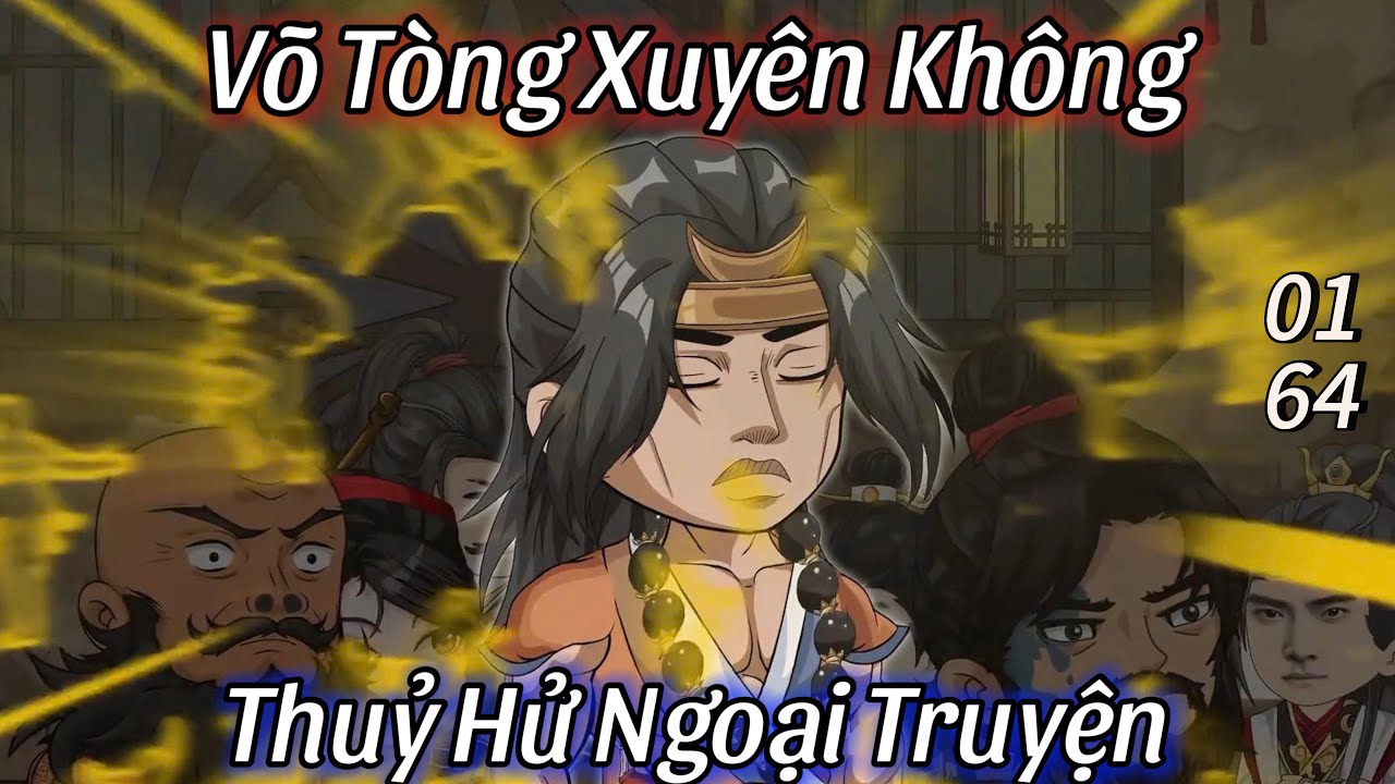 Xuyên Không Thành Võ Tòng, Viết Lại Thủy Hử (Full Tập 1-64) | Phim Xuyên Không