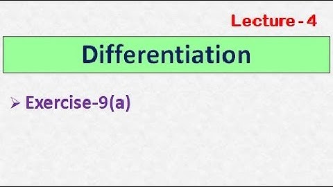 DIFFERENTIATION || LECTURE - 4 || EXERCISE-9(a)||