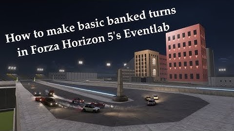 How to make basic banked turns in FH5