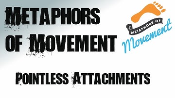 7. Metaphors of Movement - Attachments (pointless attachments)