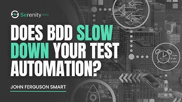 Does BDD Slow Down Your Test Automation? | Serenity Dojo TV