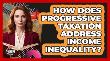 How Does Progressive Taxation Address Income Inequality?