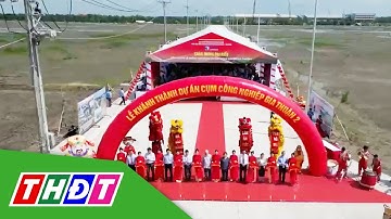 Đồng Tháp: Khánh thành dự án Cụm công nghiệp Gia Thuận 2 | THDT