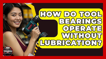 How Do Tool Bearings Operate Without Lubrication? - ToolBench Pros