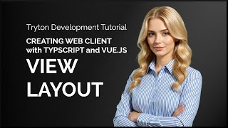 Web Client w/ Typescript and Vue: View Layout - Tryton Development Tutorial Net Worth