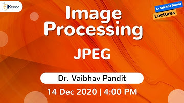 Image Processing - JPEG | 14 December | 4 PM