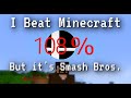I Beat Minecraft, but it's Smash Bros.  It was whack.
