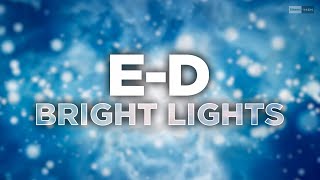 E-D - Bright Lights Official Audio