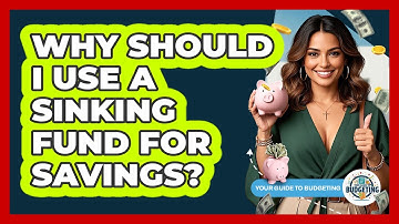 Why Should I Use a Sinking Fund for Savings?