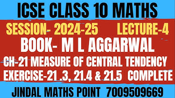 ICSE Class 10 Maths (2024-25) Ch-21 Measure Of Central Tendency Ex-21.3,21.4 & 21.5 From ML Aggarwal