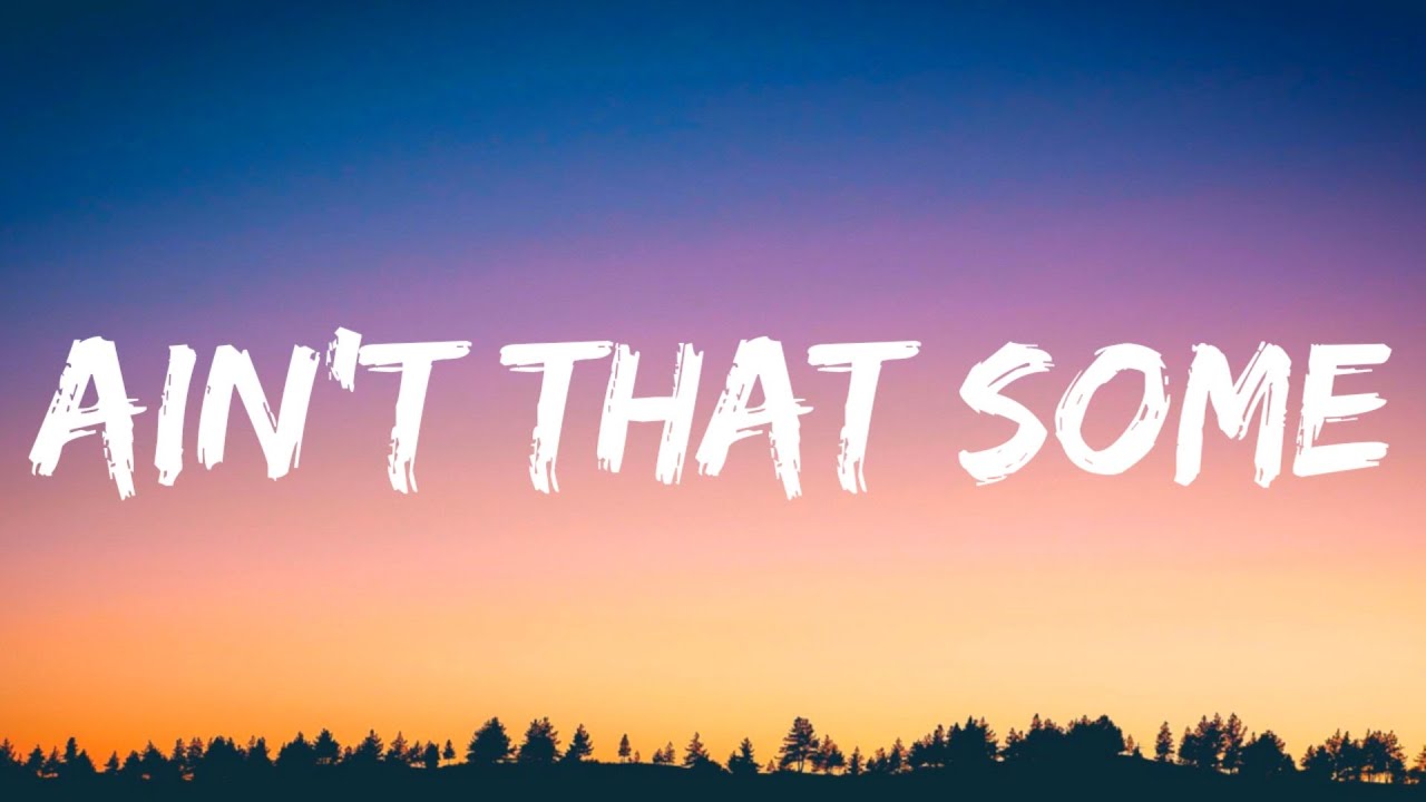Morgan Wallen - Ain’t That Some (Lyrics) Morgan Wallen - Ain’t That Some (Lyrics)