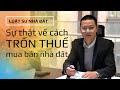 Mua bán nhà 2 giá sẽ phạt nặng